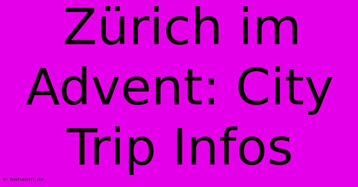 Zürich Im Advent: City Trip Infos