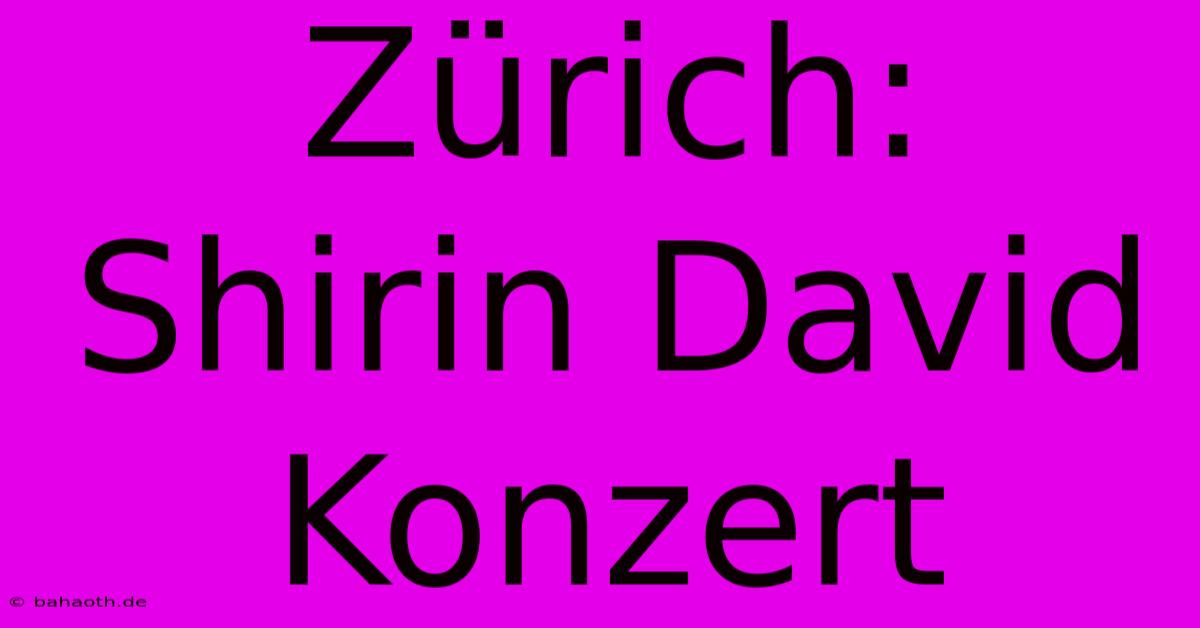 Zürich: Shirin David Konzert