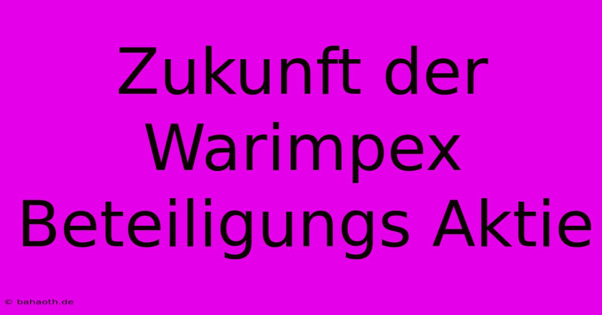 Zukunft Der Warimpex Beteiligungs Aktie