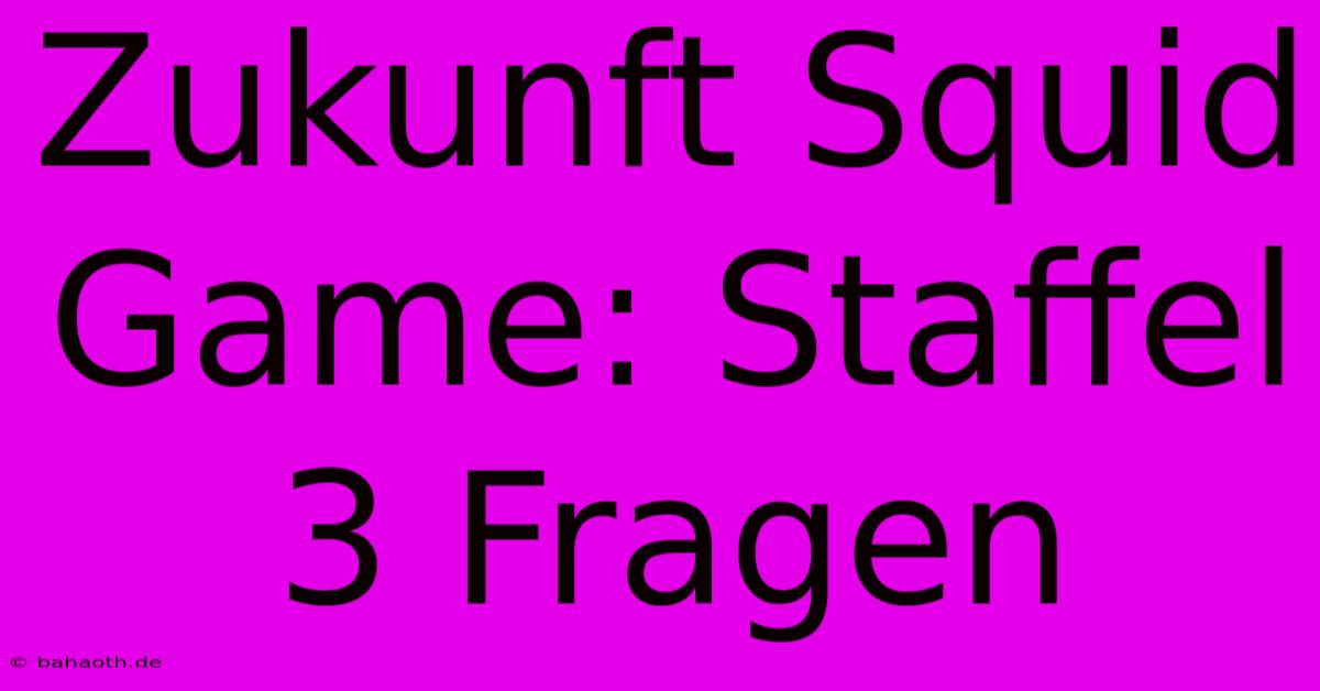 Zukunft Squid Game: Staffel 3 Fragen