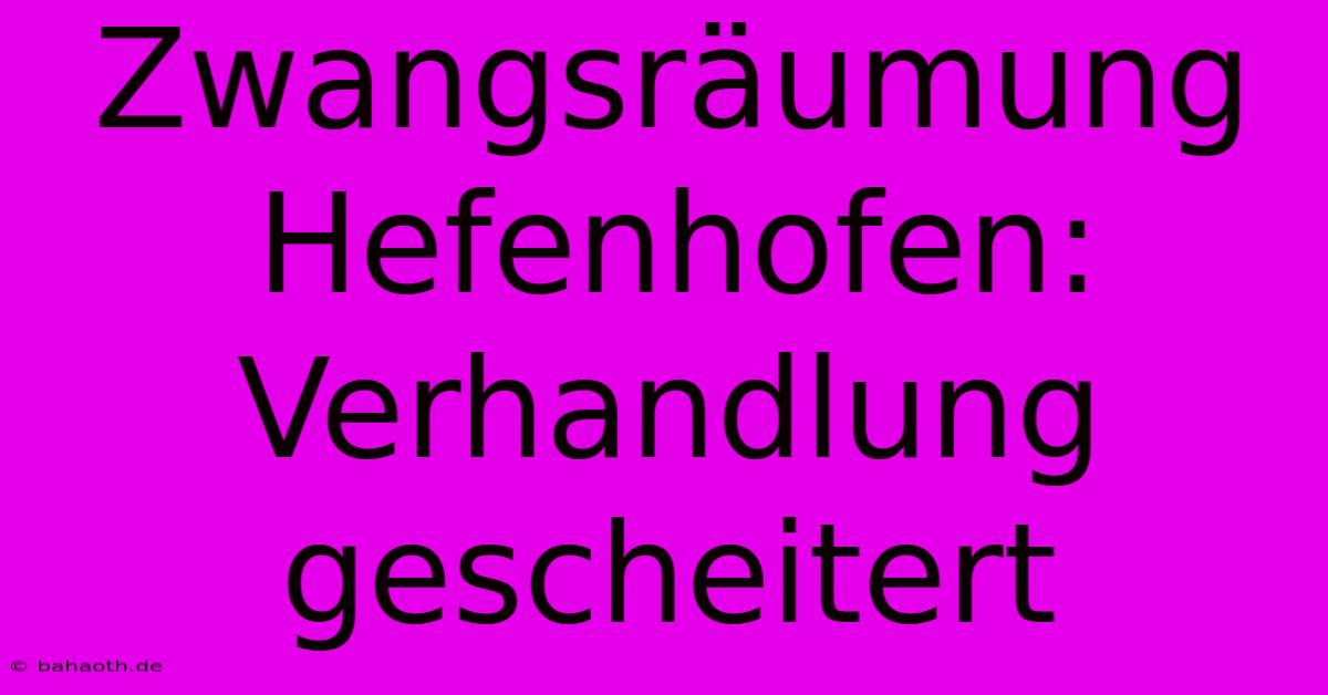 Zwangsräumung Hefenhofen: Verhandlung Gescheitert