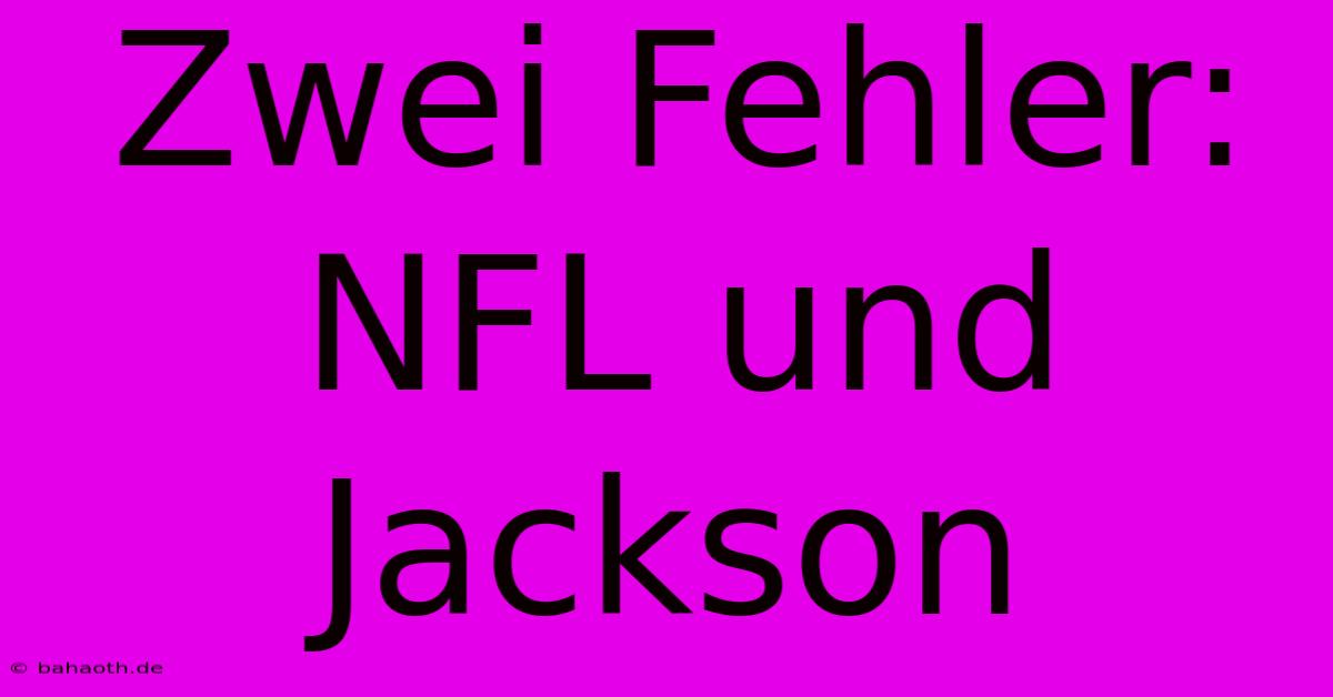 Zwei Fehler: NFL Und Jackson