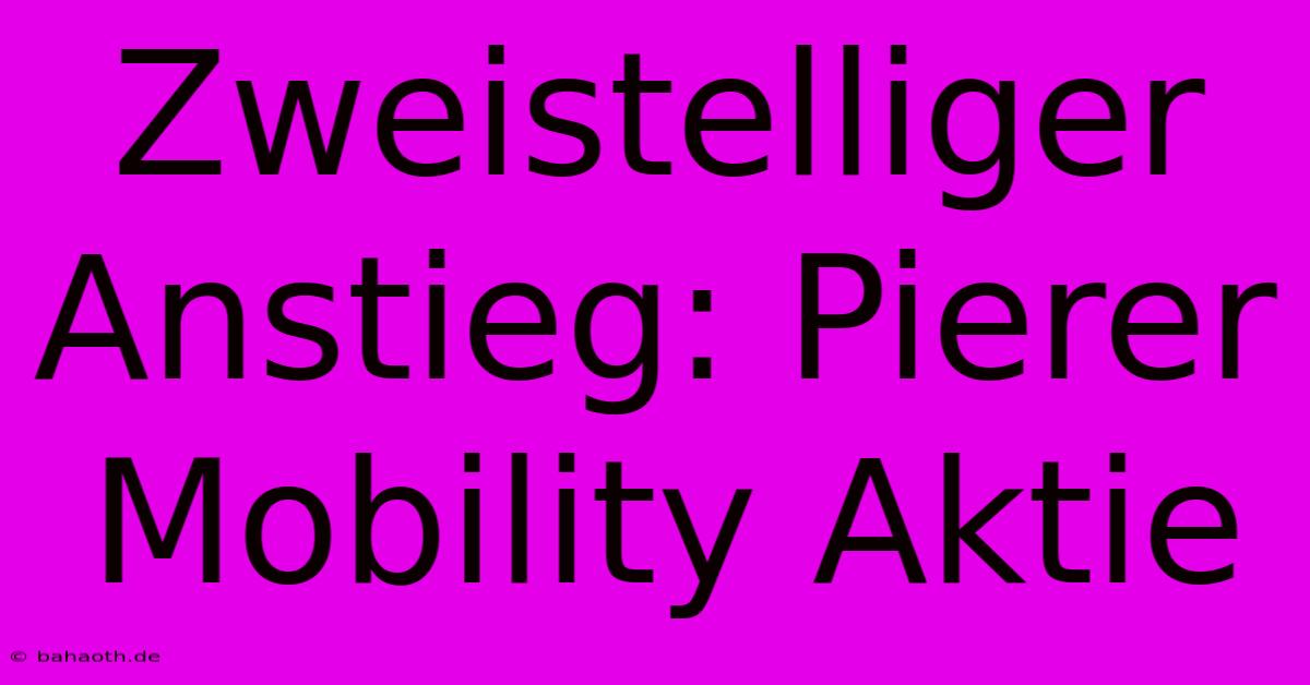 Zweistelliger Anstieg: Pierer Mobility Aktie