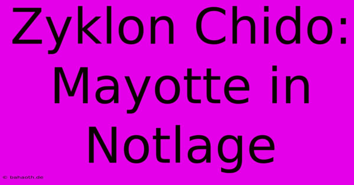 Zyklon Chido: Mayotte In Notlage