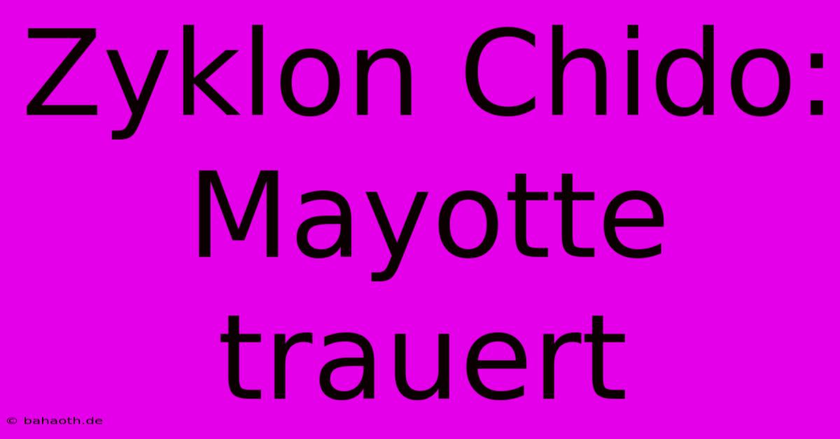 Zyklon Chido: Mayotte Trauert