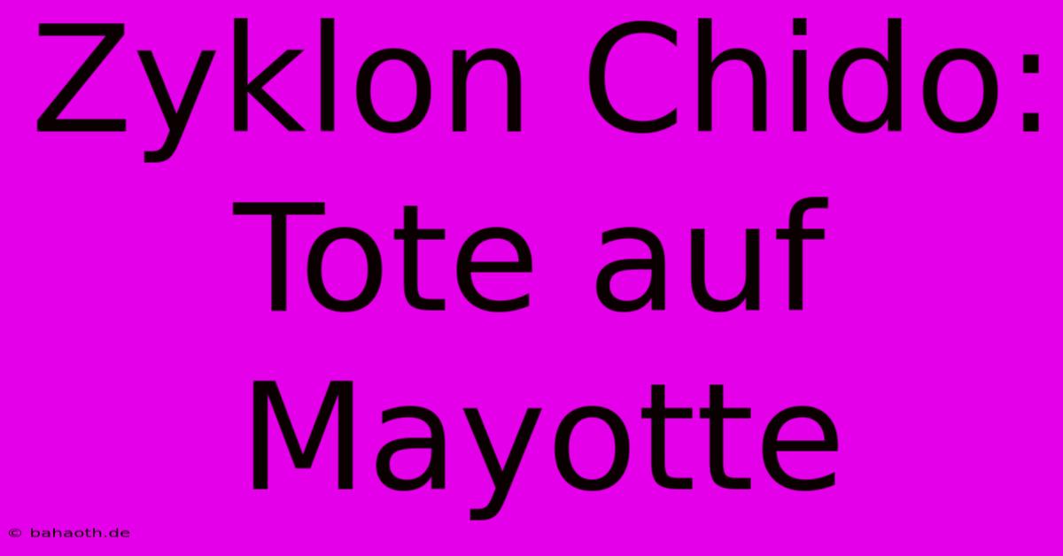 Zyklon Chido: Tote Auf Mayotte