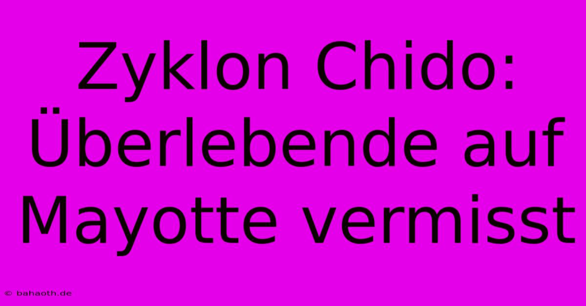 Zyklon Chido: Überlebende Auf Mayotte Vermisst