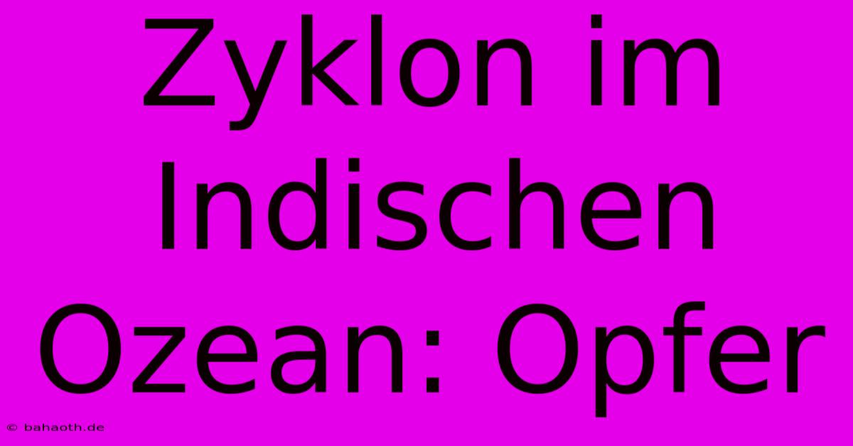 Zyklon Im Indischen Ozean: Opfer