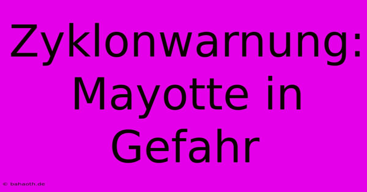 Zyklonwarnung: Mayotte In Gefahr